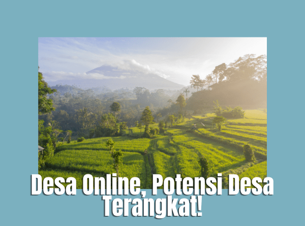 Desa Online, Potensi Desa Terangkat!